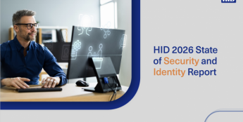 HID 2026年安防趋势报告：身份融合驱动企业构建信任、增强防护、保障选择